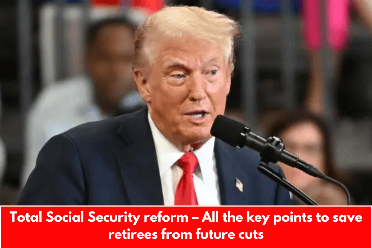 Total Social Security reform – All the key points to save retirees from future cuts