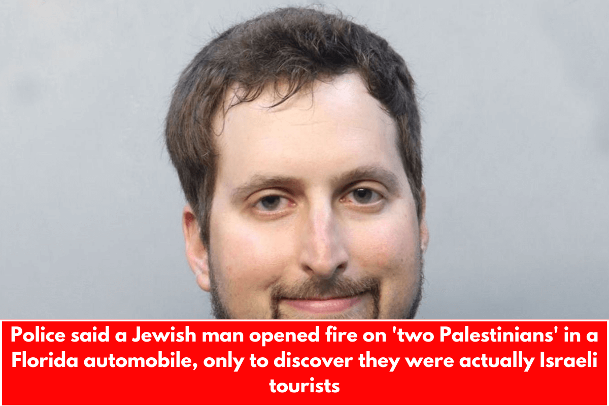 Police said a Jewish man opened fire on 'two Palestinians' in a Florida automobile, only to discover they were actually Israeli tourists