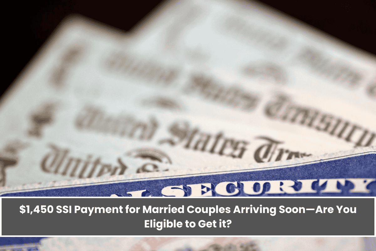 $1,450 SSI Payment for Married Couples Arriving Soon—Are You Eligible to Get it?