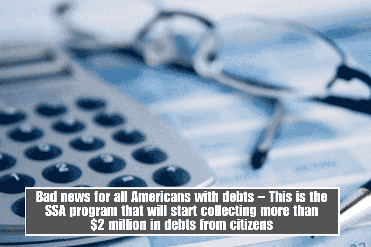 Bad news for all Americans with debts – This is the SSA program that will start collecting more than $2 million in debts from citizens