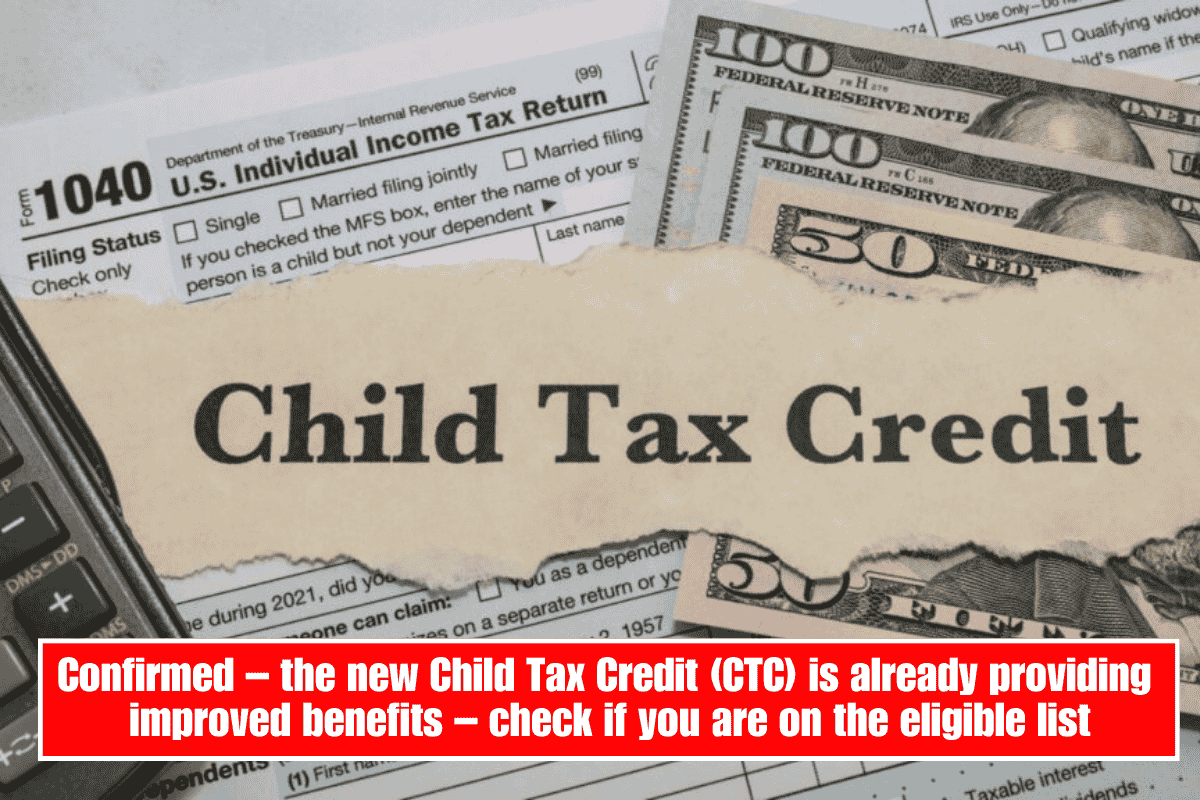 Confirmed – the new Child Tax Credit (CTC) is already providing improved benefits – check if you are on the eligible list