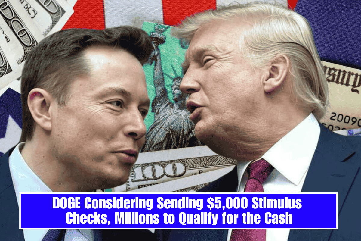 DOGE Considering Sending $5,000 Stimulus Checks, Millions to Qualify for the Cash