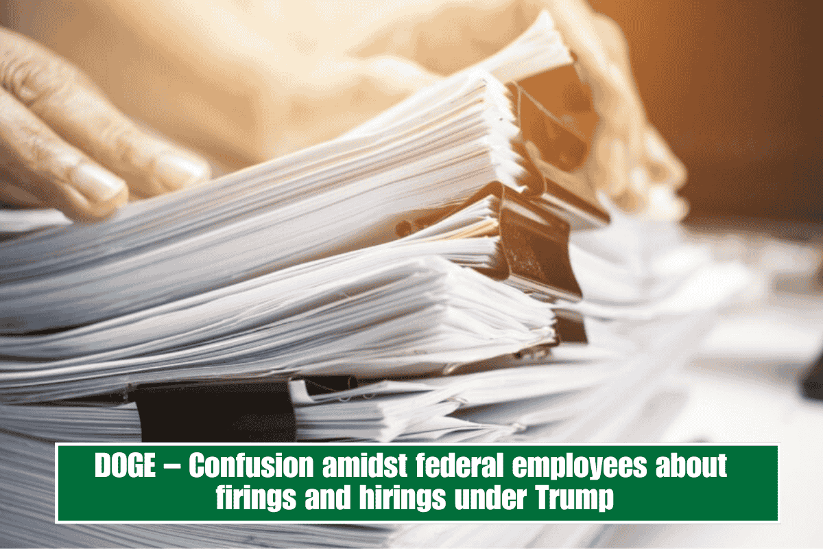 DOGE – Confusion amidst federal employees about firings and hirings under Trump