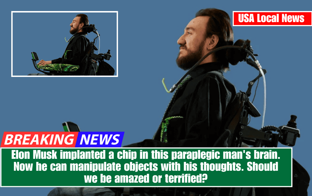 Elon Musk implanted a chip in this paraplegic man's brain. Now he can manipulate objects with his thoughts. Should we be amazed or terrified?