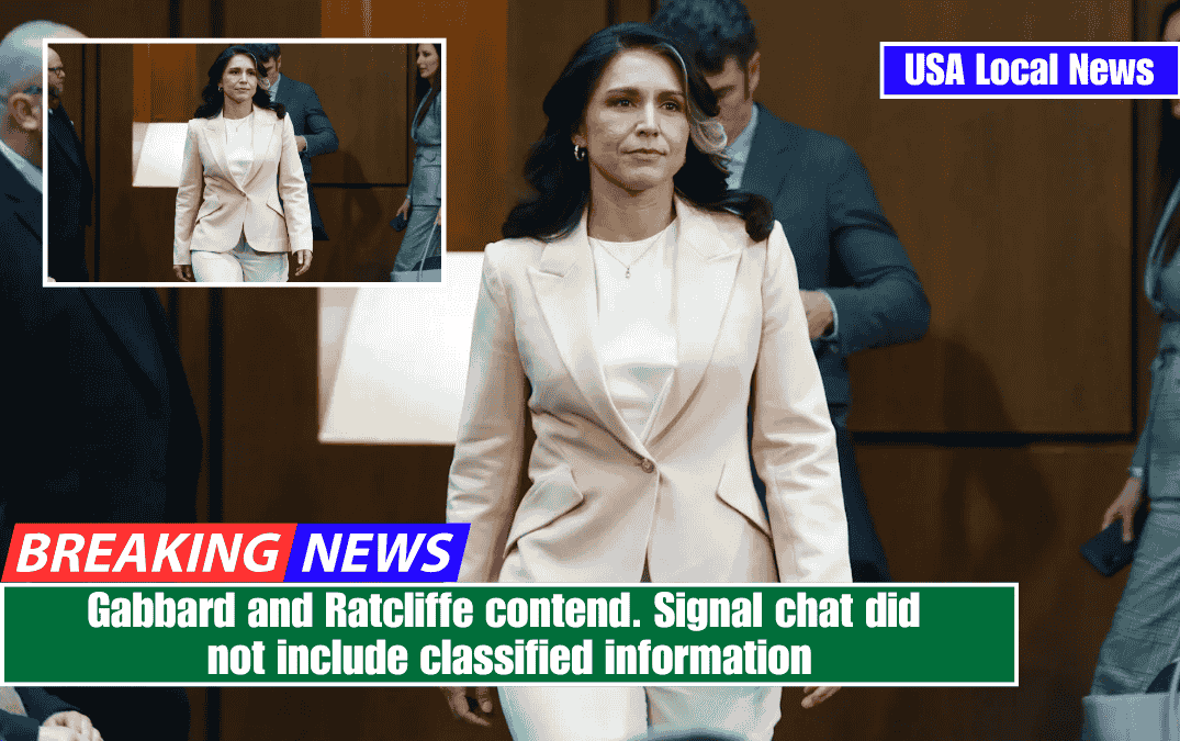 Gabbard and Ratcliffe contend. Signal chat did not include classified information