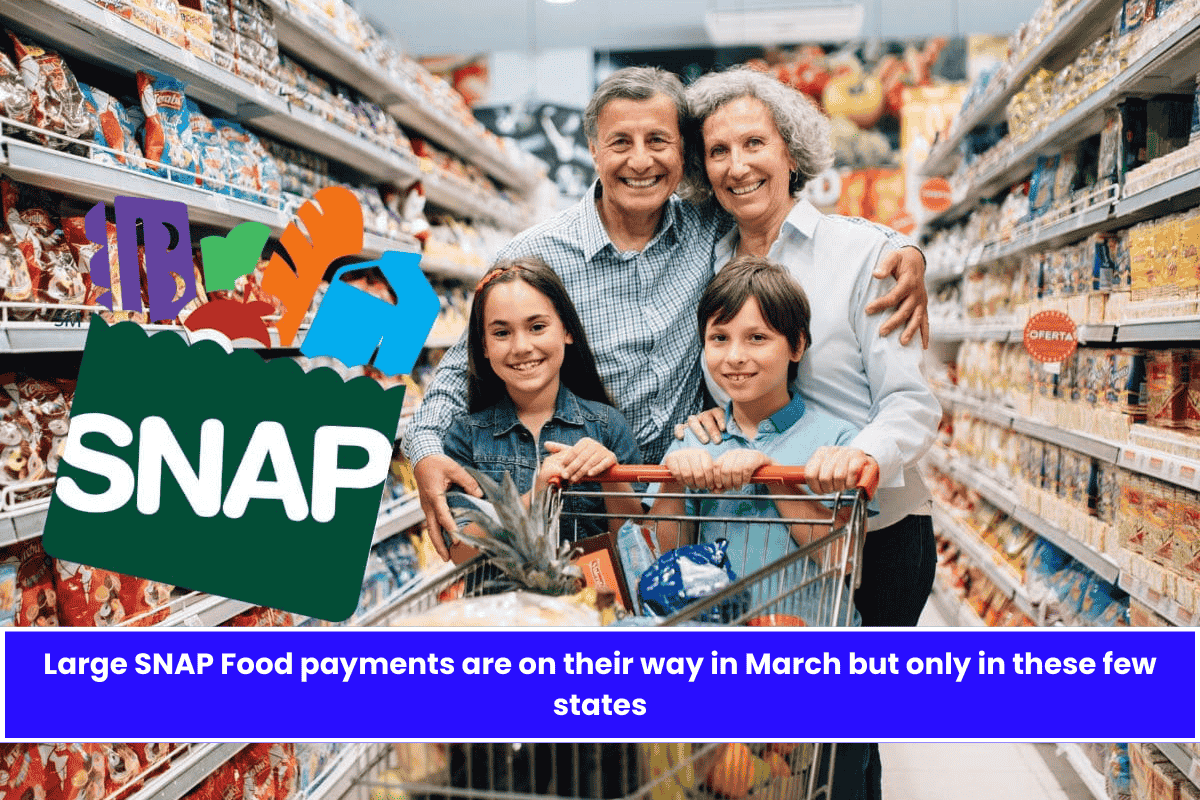 Large SNAP Food payments are on their way in March but only in these few states