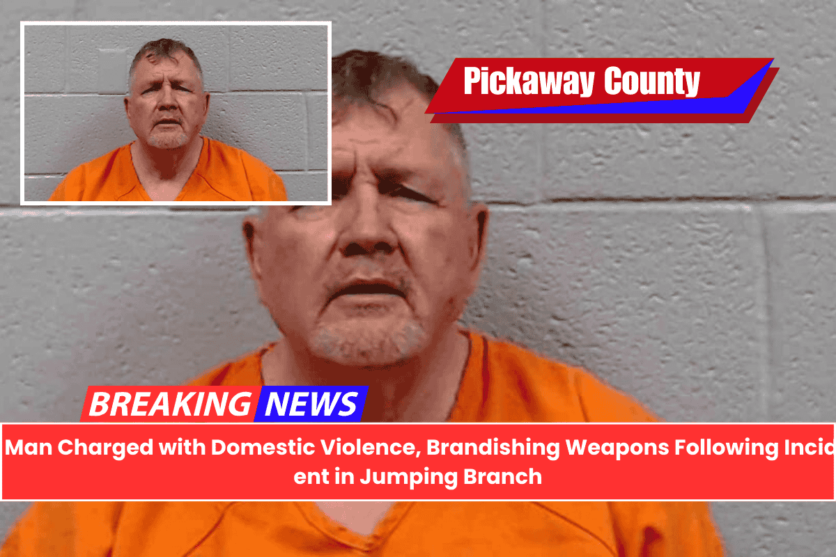 Man Charged with Domestic Violence, Brandishing Weapons Following Incident in Jumping Branch
