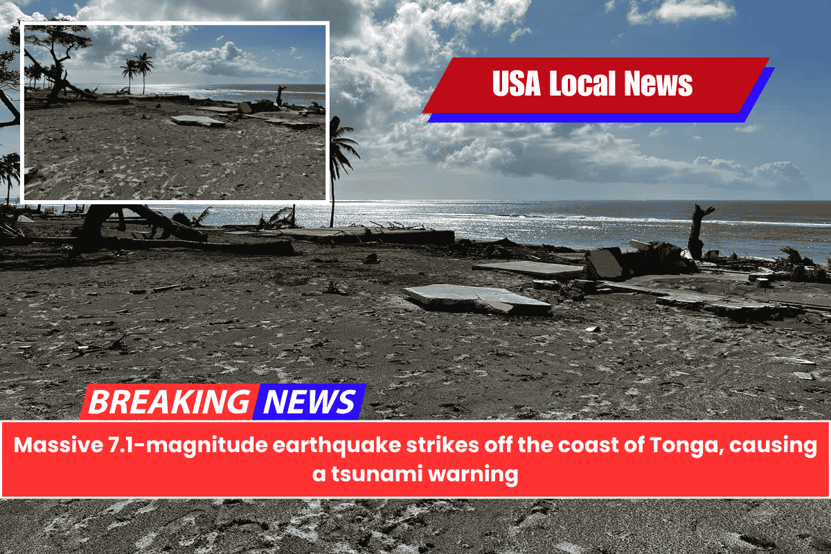 Massive 7.1-magnitude earthquake strikes off the coast of Tonga, causing a tsunami warning