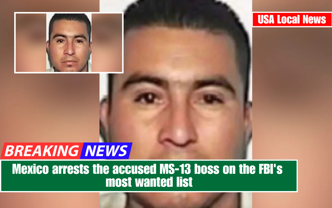Mexico arrests the accused MS-13 boss on the FBI's most wanted list