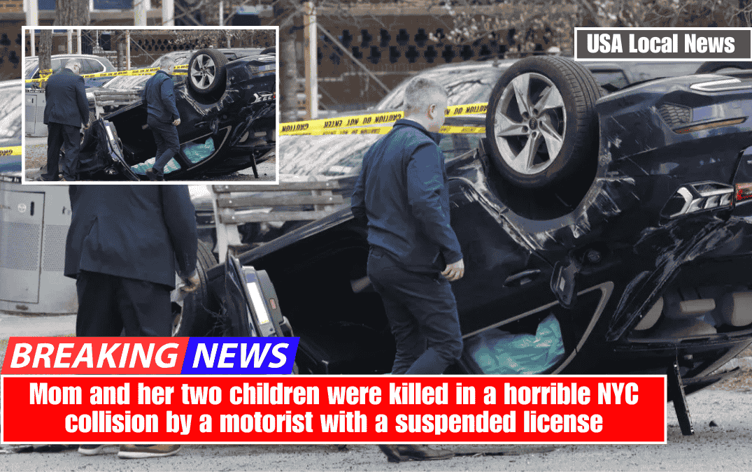 Mom and her two children were killed in a horrible NYC collision by a motorist with a suspended license