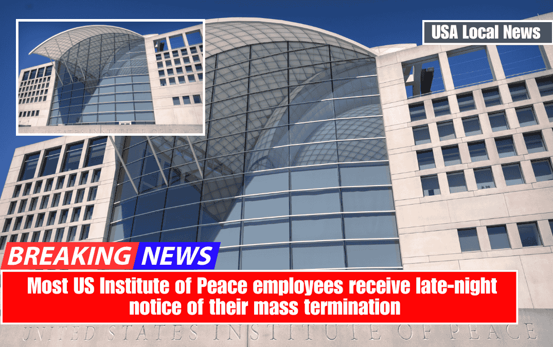 Most US Institute of Peace employees receive late-night notice of their mass termination