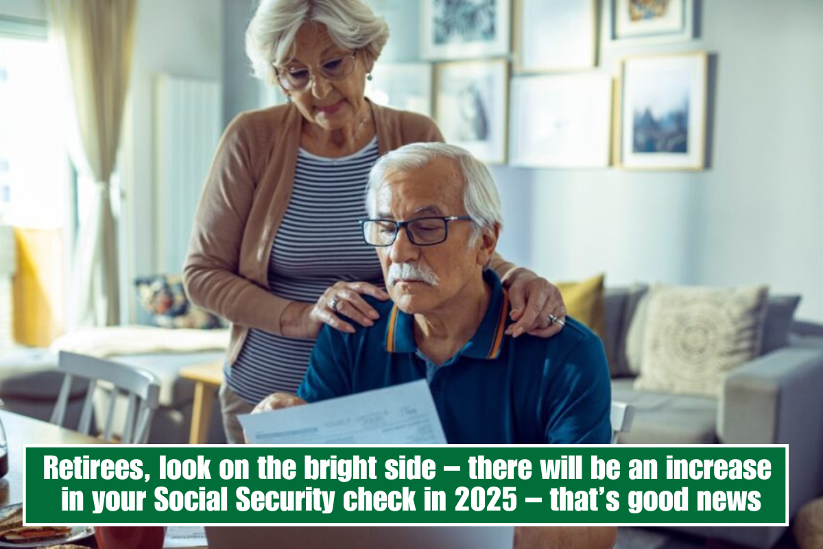 Retirees, look on the bright side – there will be an increase in your Social Security check in 2025 – that’s good news