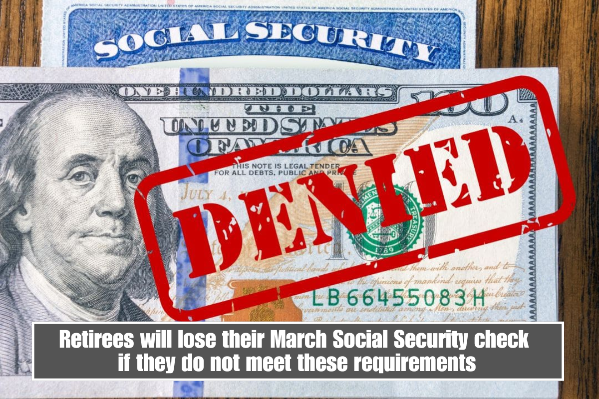Retirees will lose their March Social Security check if they do not meet these requirements