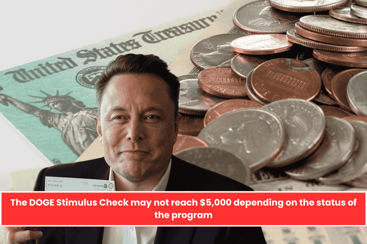 The DOGE Stimulus Check may not reach $5,000 depending on the status of the program