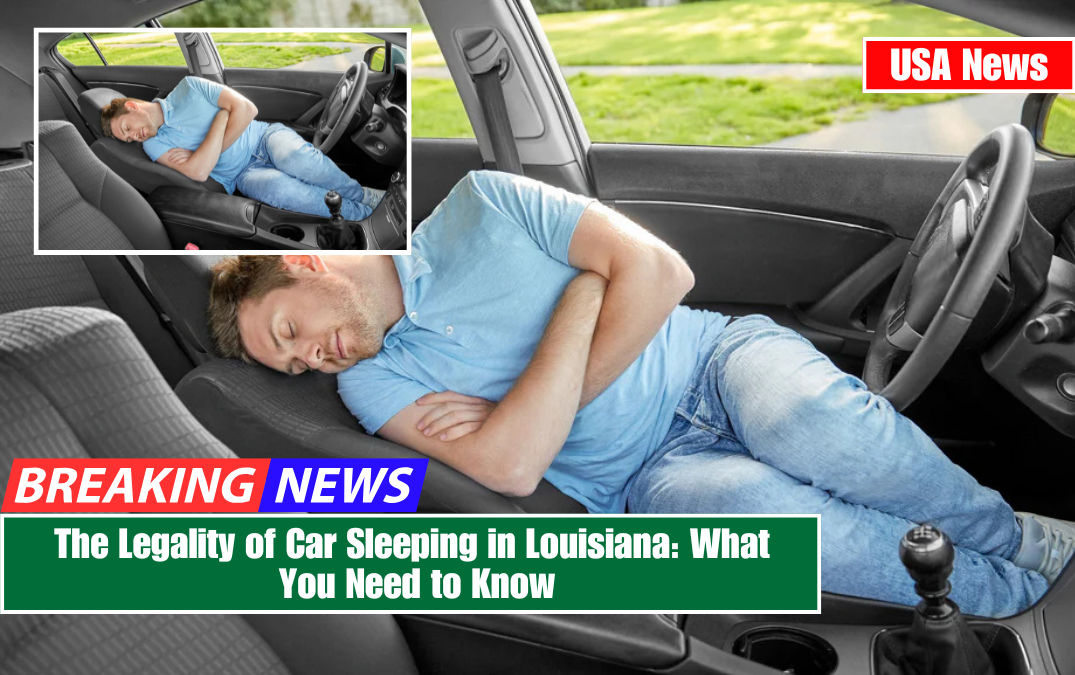 The Legality of Car Sleeping in Louisiana: What You Need to Know