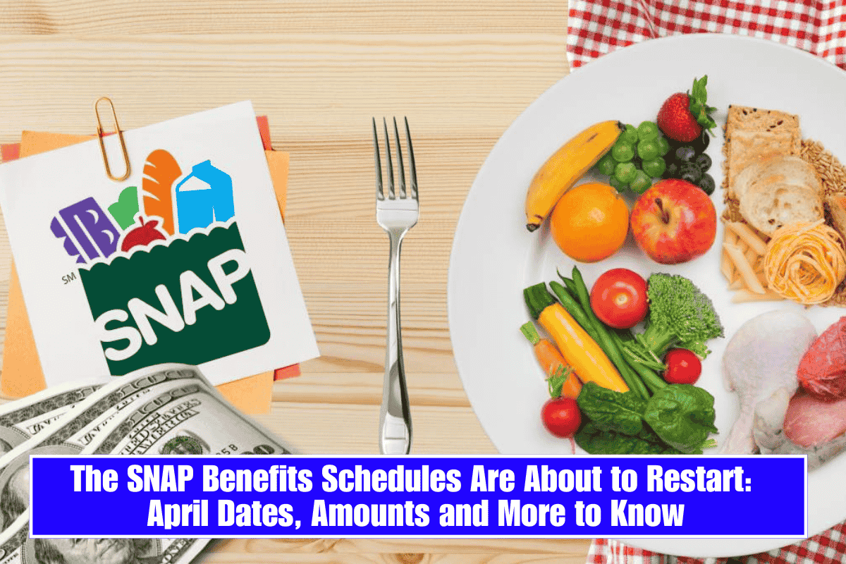 The SNAP Benefits Schedules Are About to Restart: April Dates, Amounts and More to Know