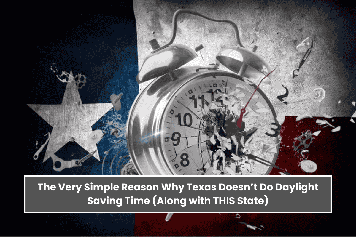 The Very Simple Reason Why Texas Doesn’t Do Daylight Saving Time (Along with THIS State)