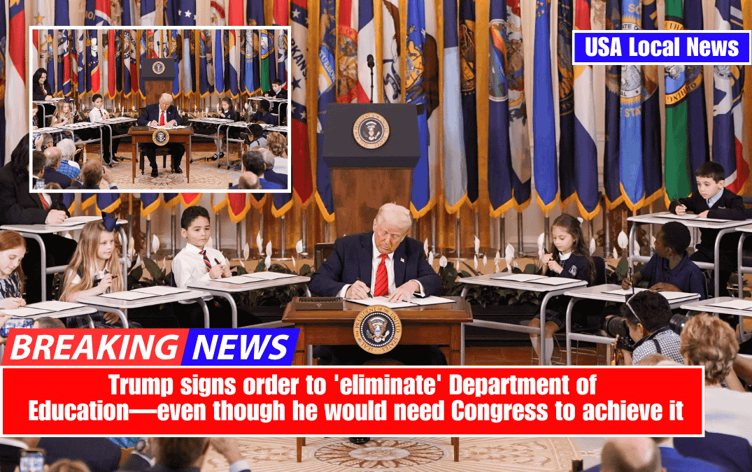 Trump signs order to 'eliminate' Department of Education—even though he would need Congress to achieve it