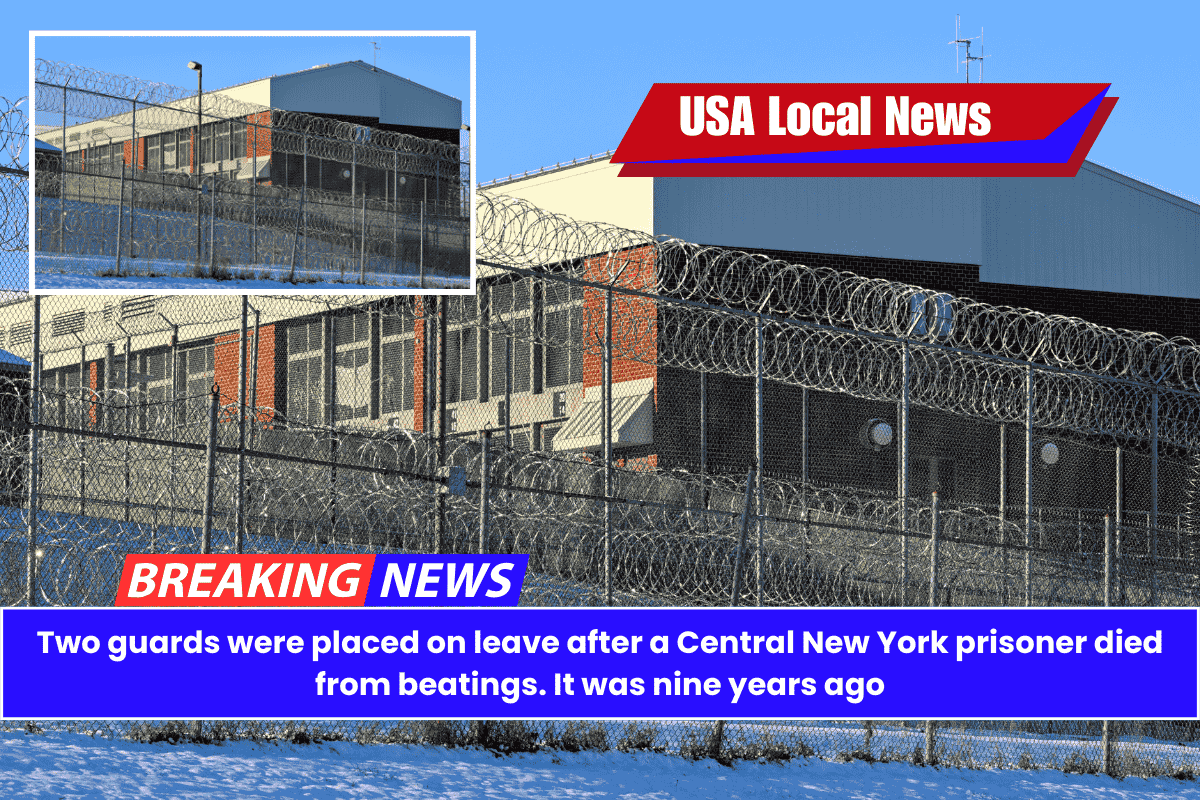 Two guards were placed on leave after a Central New York prisoner died from beatings. It was nine years ago