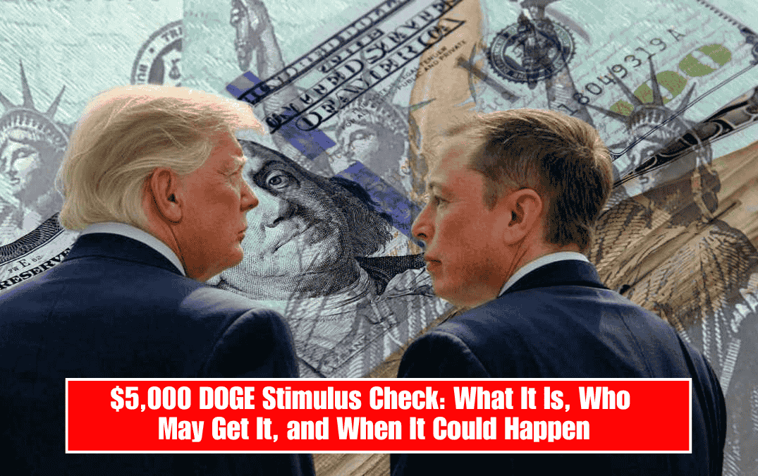 $5,000 DOGE Stimulus Check: What It Is, Who May Get It, and When It Could Happen