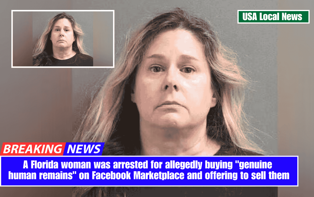 A Florida woman was arrested for allegedly buying "genuine human remains" on Facebook Marketplace and offering to sell them