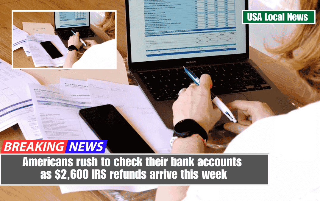 Americans rush to check their bank accounts as $2,600 IRS refunds arrive this week
