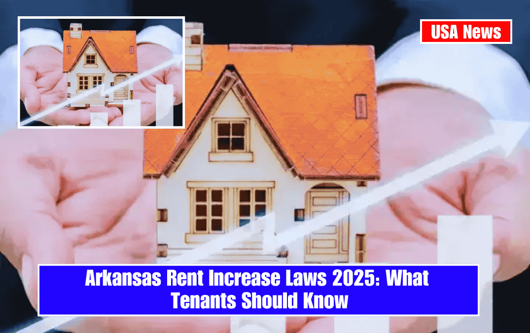 Arkansas Rent Increase Laws 2025: What Tenants Should Know