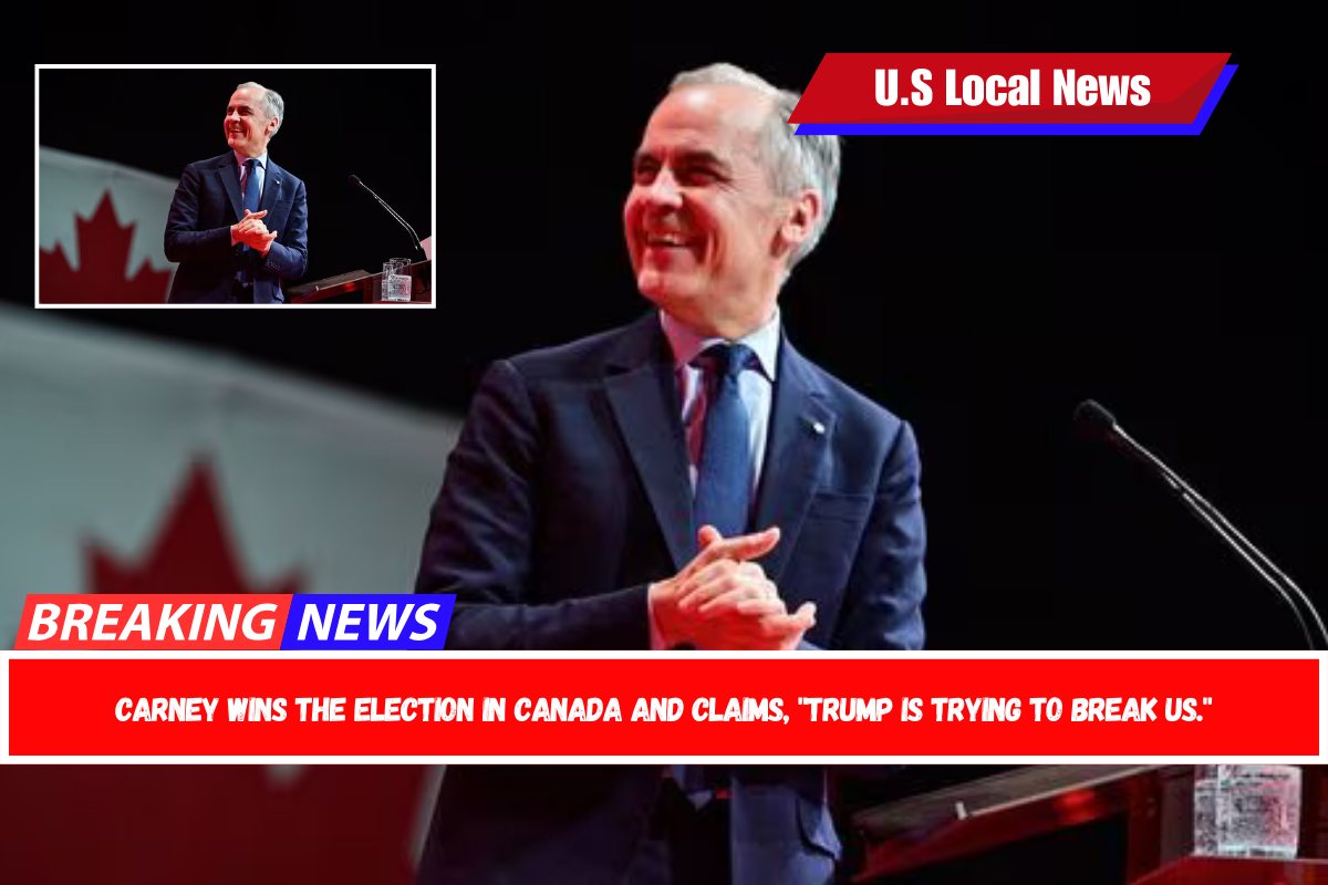 Carney wins the election in Canada and claims, Trump is trying to break us.