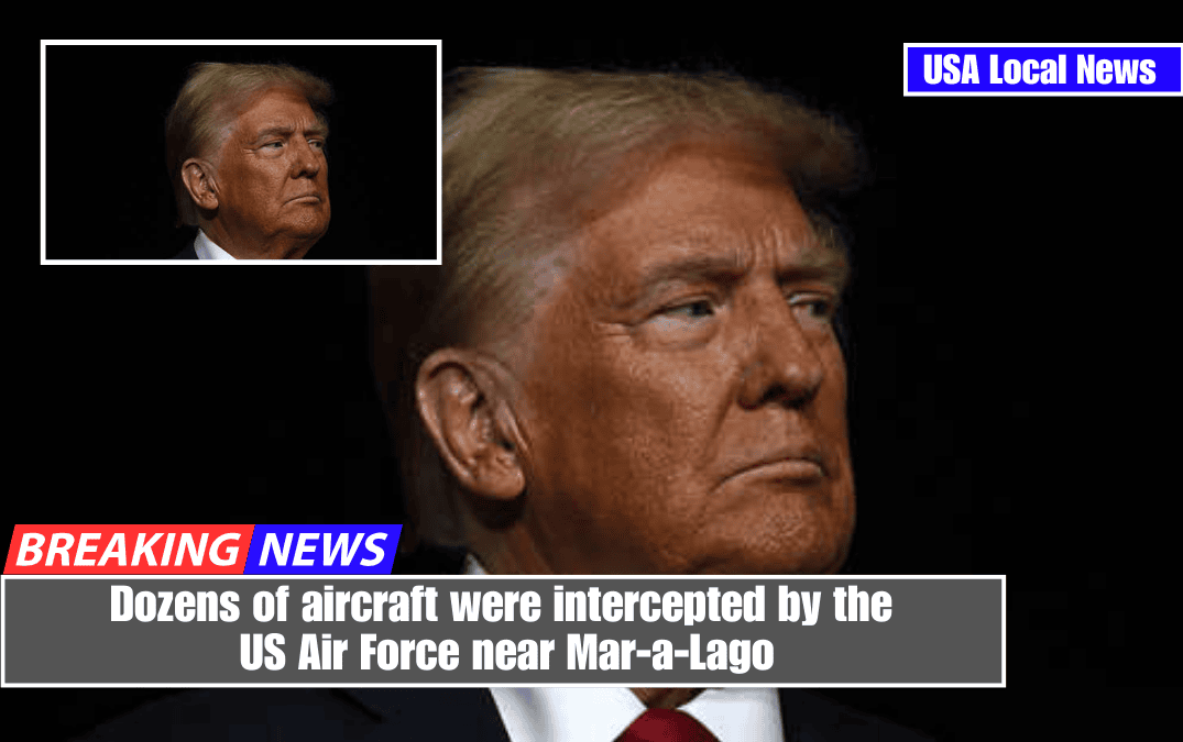 Dozens of aircraft were intercepted by the US Air Force near Mar-a-Lago