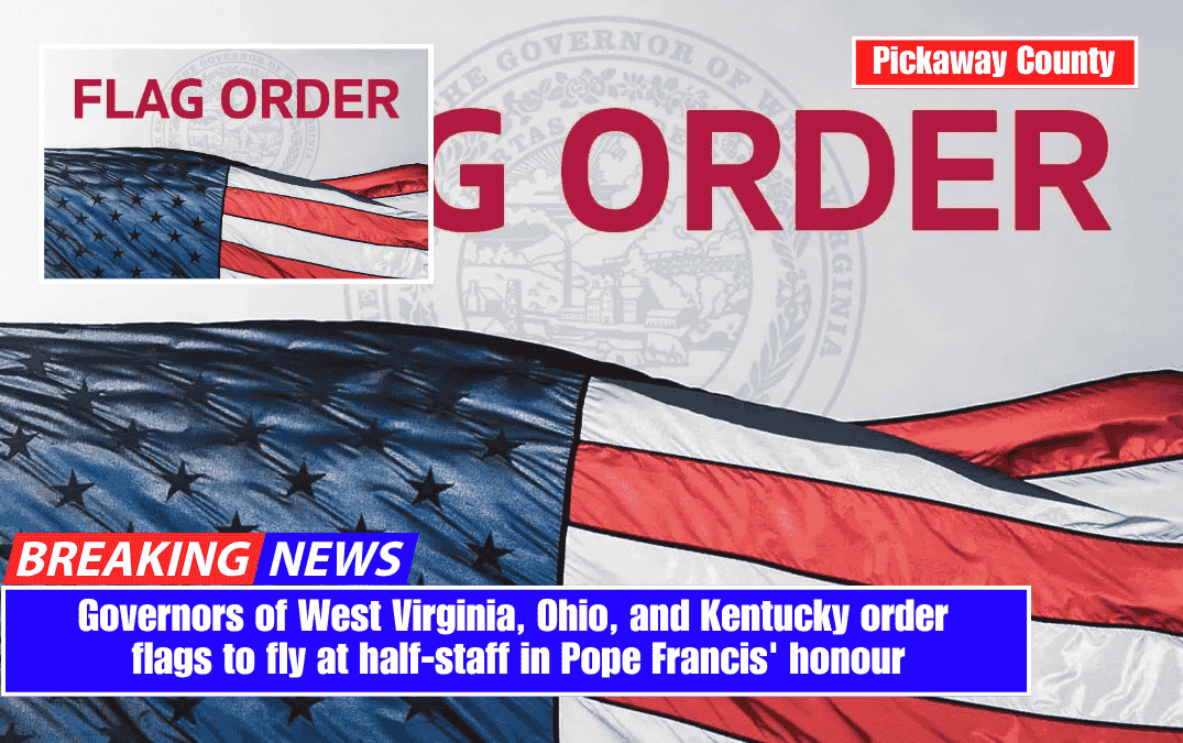 Governors of West Virginia, Ohio, and Kentucky order flags to fly at half-staff in Pope Francis' honour