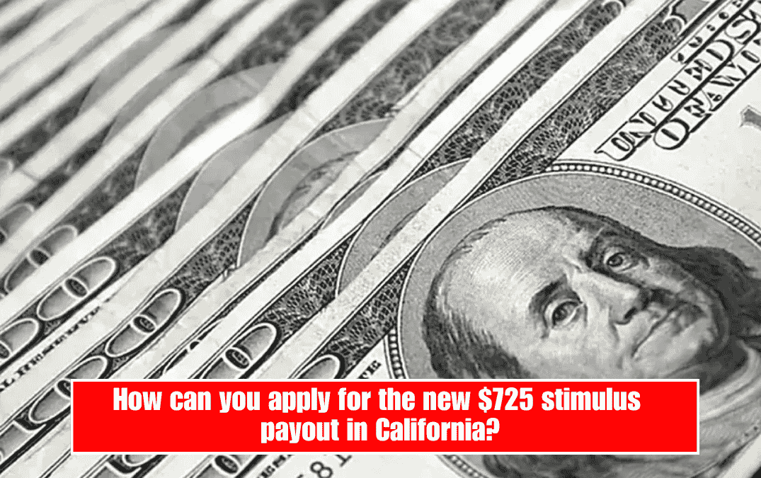 How can you apply for the new $725 stimulus payout in California?