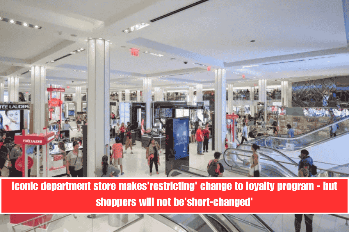 Iconic department store makes 'restricting' change to loyalty program - but shoppers will not be 'short-changed'