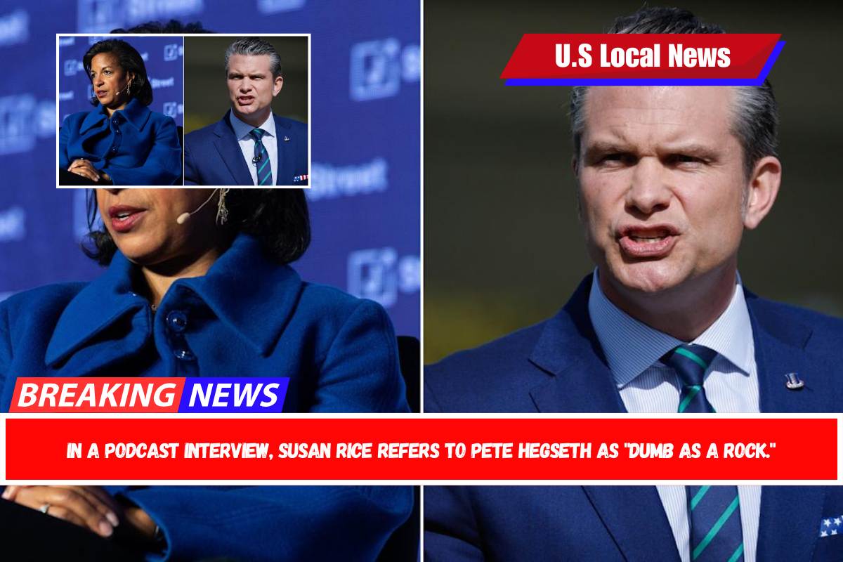 In a podcast interview, Susan Rice refers to Pete Hegseth as dumb as a rock.