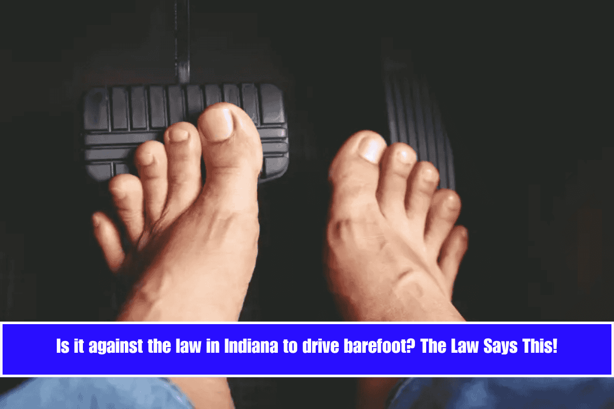 Is it against the law in Indiana to drive barefoot The Law Says This!