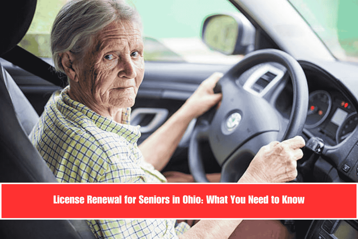 License Renewal for Seniors in Ohio What You Need to Know