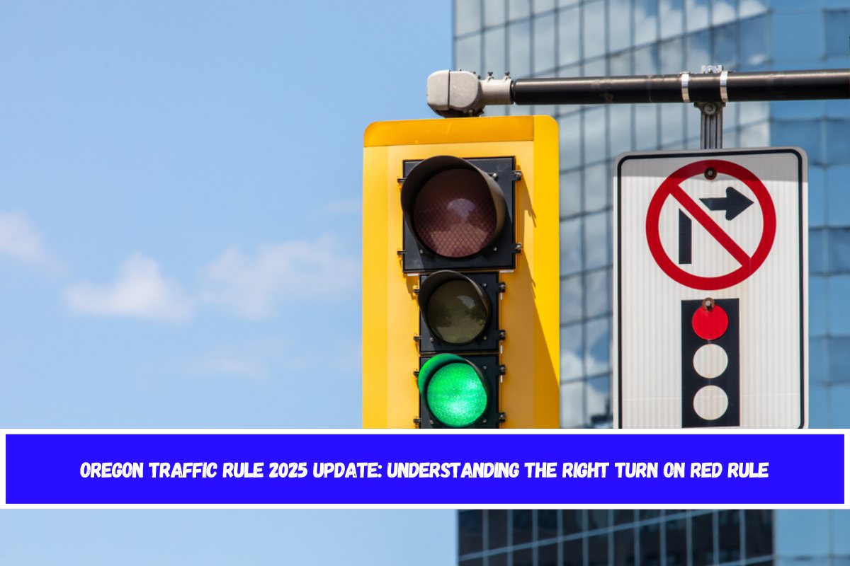 Oregon Traffic Rule 2025 Update Understanding the Right Turn on Red Rule