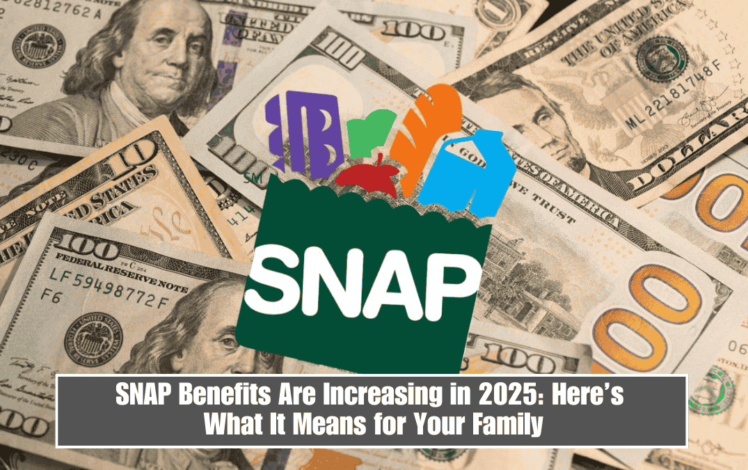 SNAP Benefits Are Increasing in 2025: Here’s What It Means for Your Family