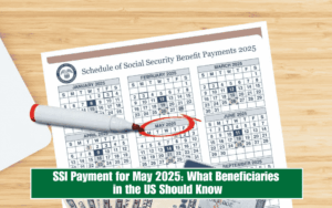 SSI Payment for May 2025: What Beneficiaries in the US Should Know