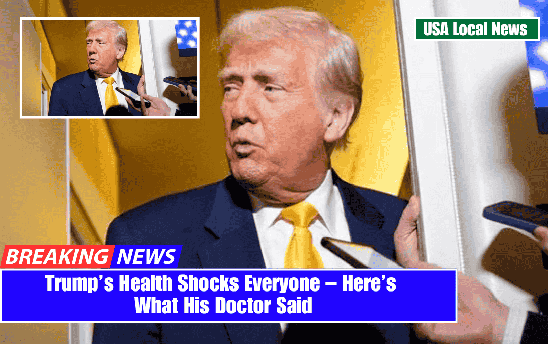 Trump’s Health Shocks Everyone – Here’s What His Doctor Said
