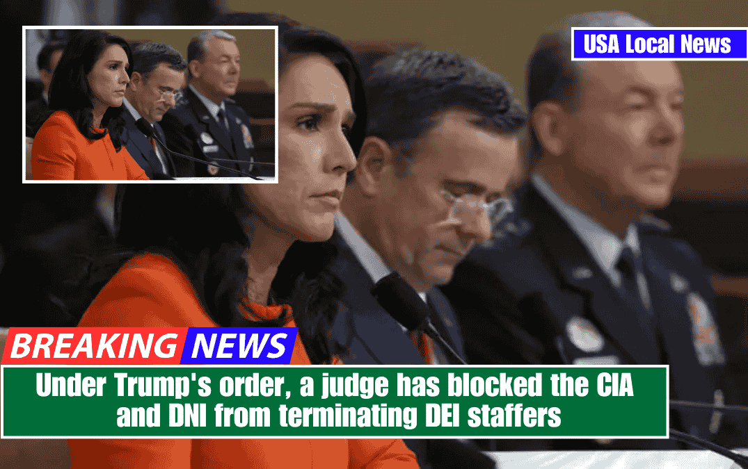 Under Trump's order, a judge has blocked the CIA and DNI from terminating DEI staffers