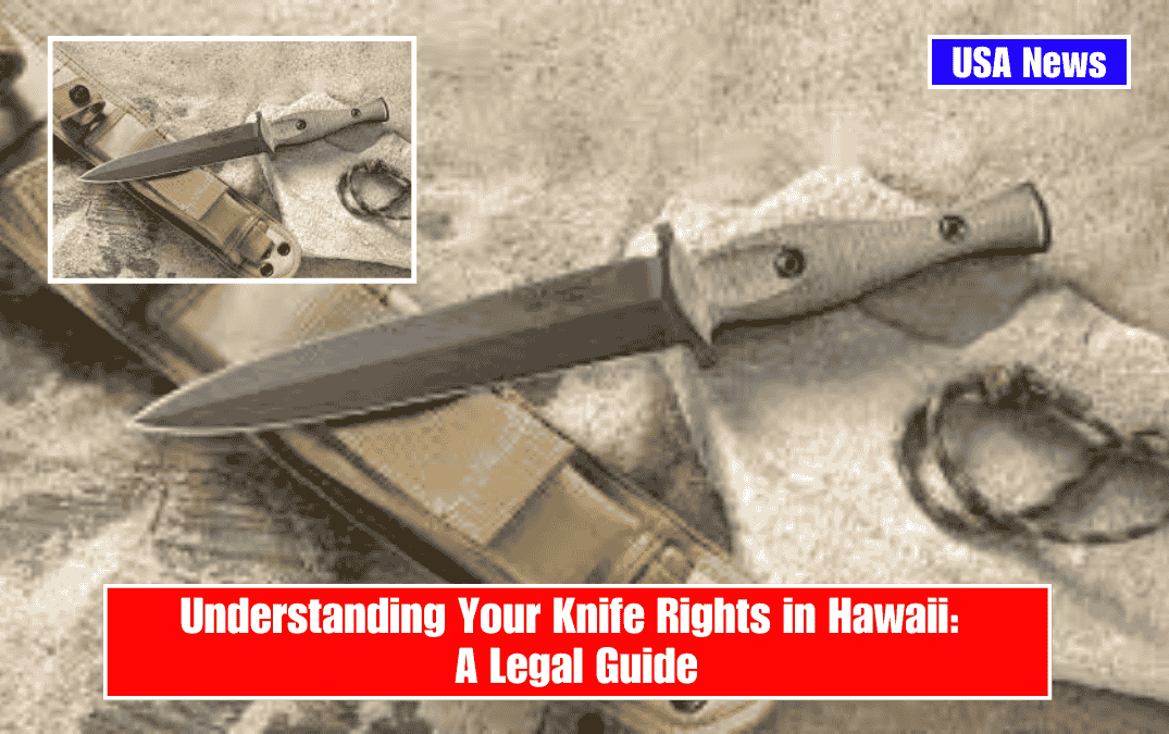 Understanding Your Knife Rights in Hawaii: A Legal Guide