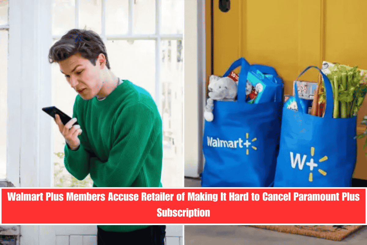 Walmart Plus Members Accuse Retailer of Making It Hard to Cancel Paramount Plus Subscription