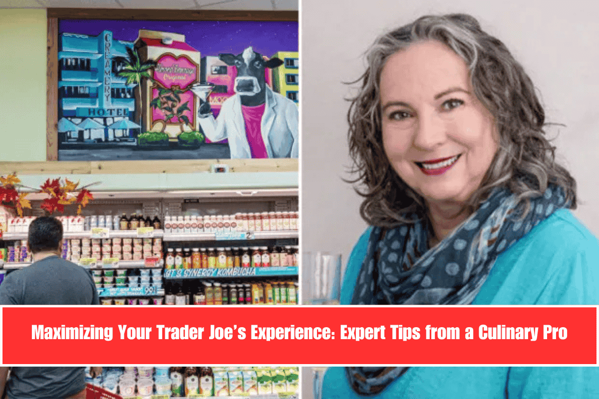 Maximizing Your Trader Joe’s Experience Expert Tips from a Culinary Pro