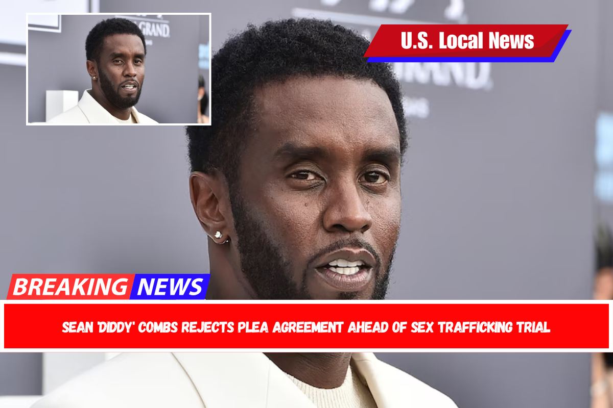 Sean 'Diddy' Combs rejects plea agreement ahead of sex trafficking trial