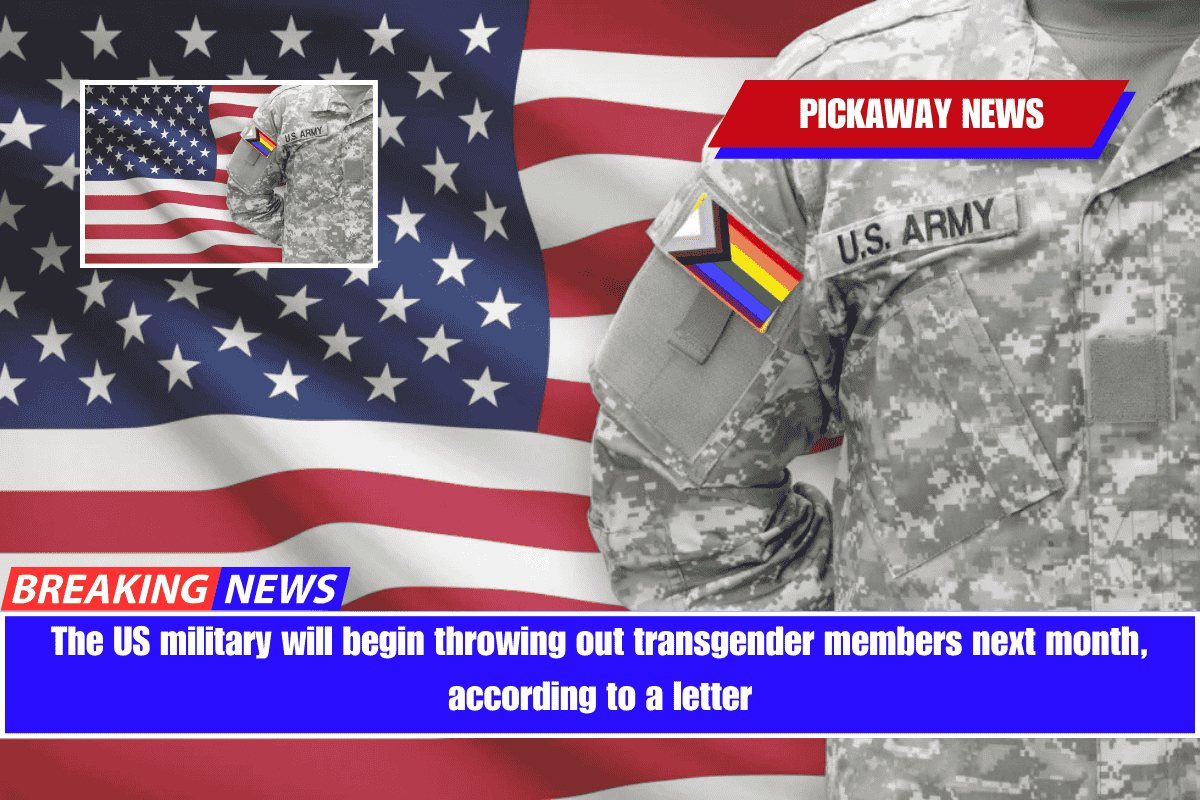 The US military will begin throwing out transgender members next month, according to a letter