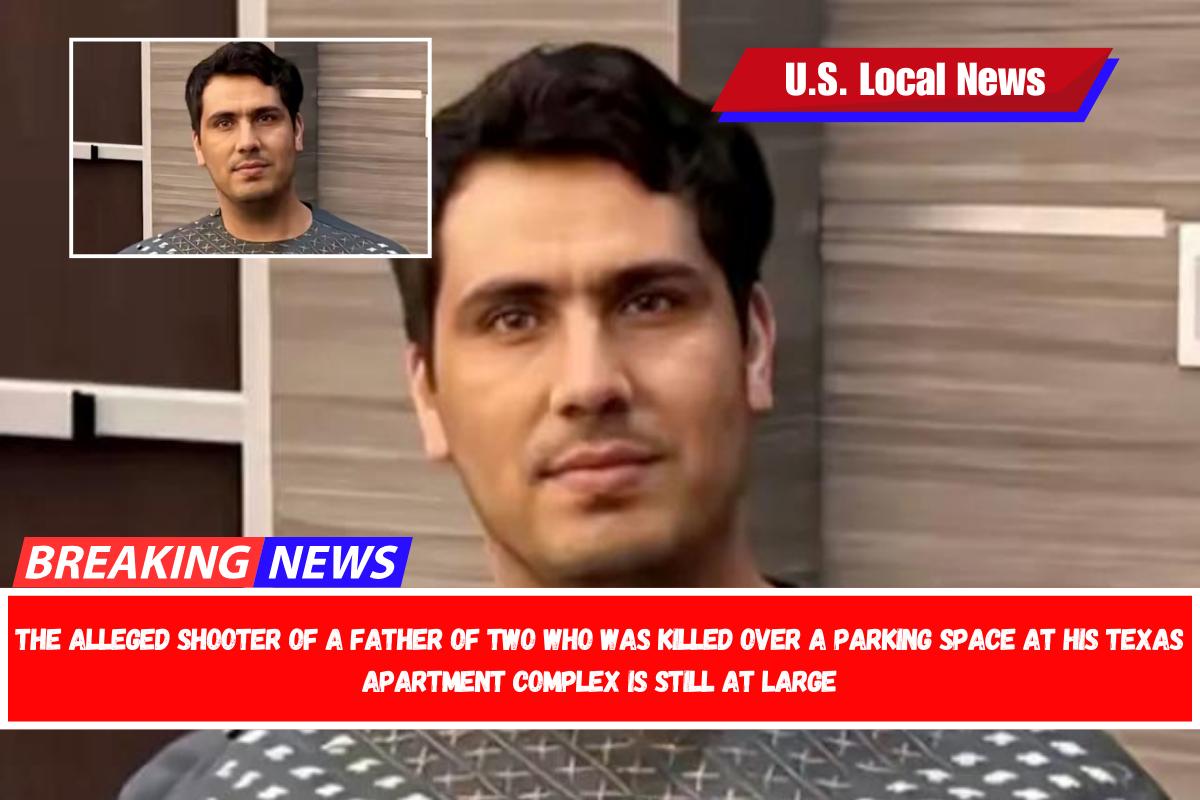 The alleged shooter of a father of two who was killed over a parking space at his Texas apartment complex is still at large