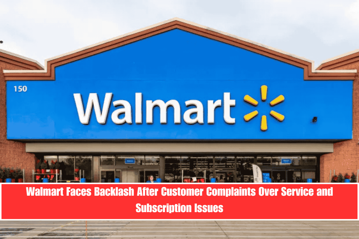 Walmart Faces Backlash After Customer Complaints Over Service and Subscription Issues